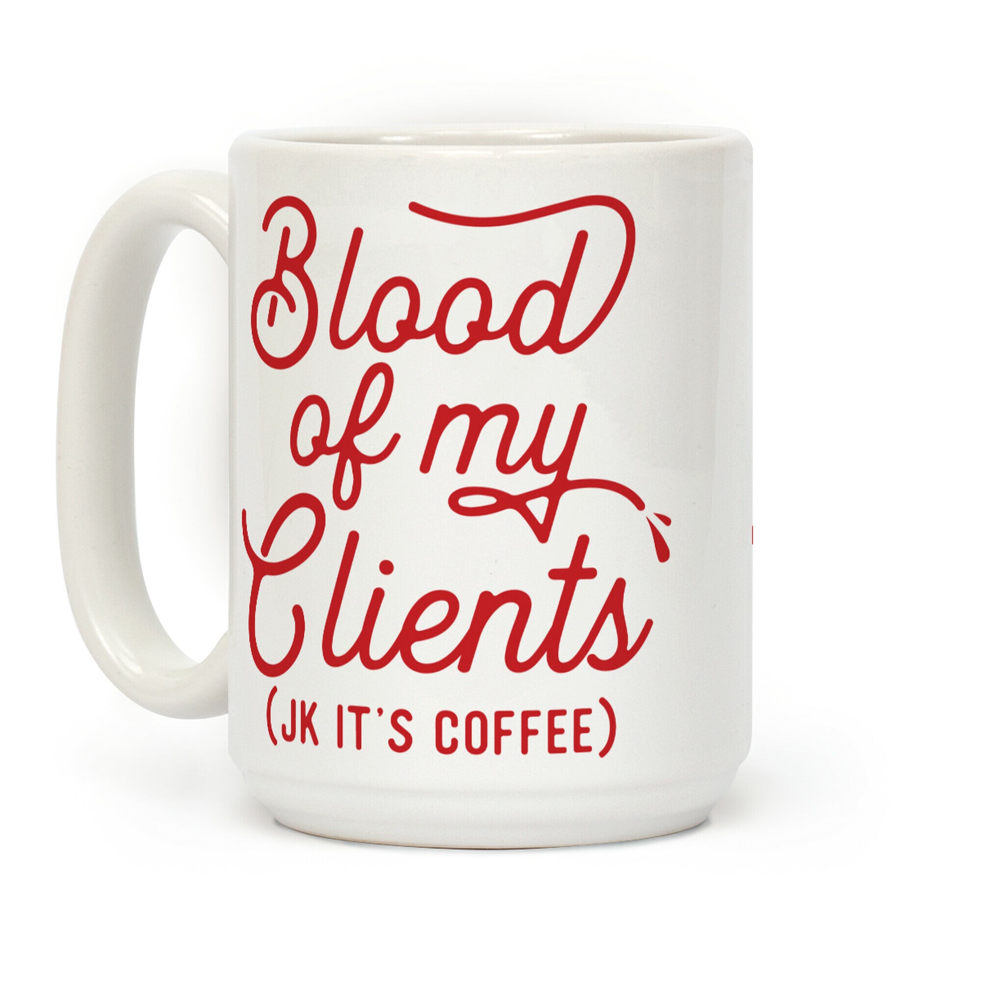 Blood Of My Clients Coffee Mug